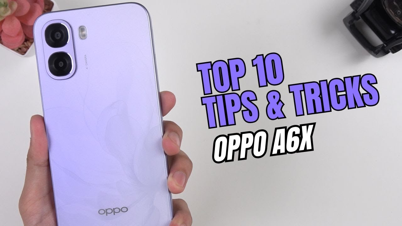 Top 10 Tips and Tricks Oppo A6X you need know