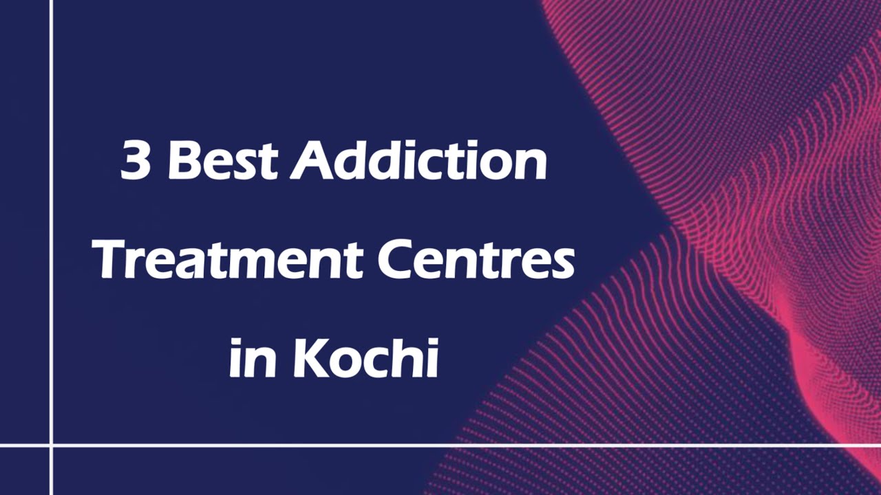 3 Best Addiction treatment centres in Kochi, Kerala 2024 | Rehabilitation centers