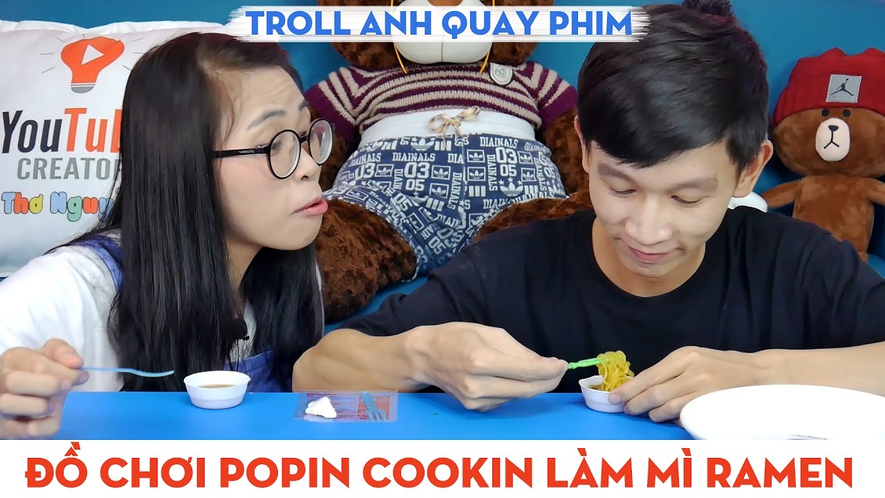 Đồ Chơi Popin Cookin Làm Mì Ramen Và Cái Kết Dành Cho Anh Quay Phim Sau Khi Troll Chị Thơ Nguyễn