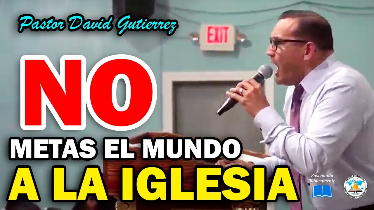 🔴Alerta! No metas el Mundo a la Iglesia - Pastor David Gutiérrez
