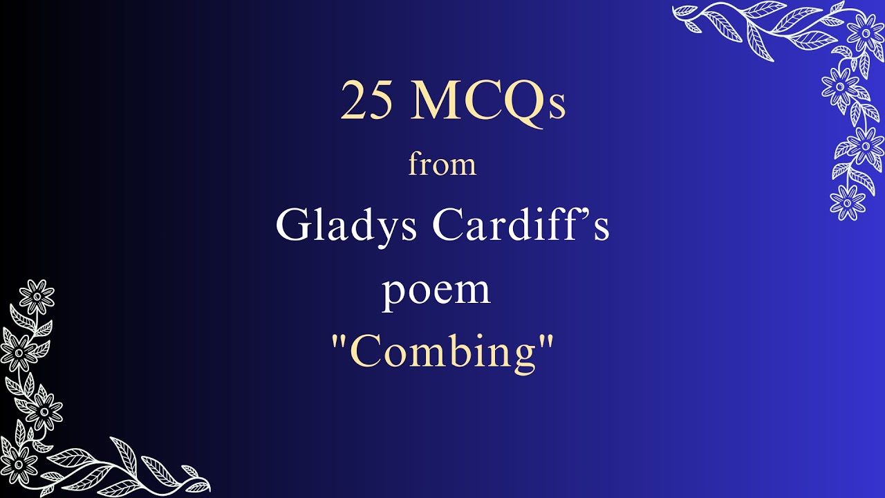 MCQ I Combing by Gladys Cardiff I UG TRB English