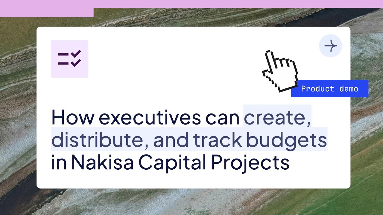 How executives can create, distribute, and track budgets in Nakisa Capital Projects