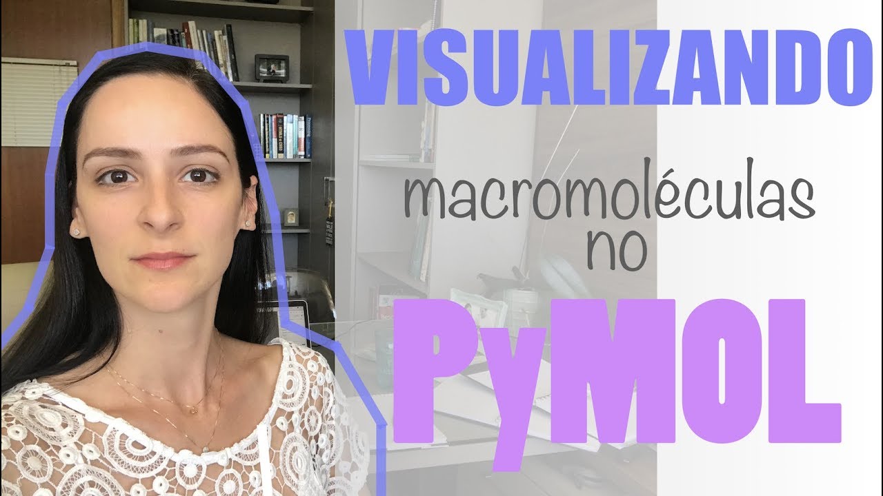 Como VISUALIZAR MACROMOLÉCULAS? Um (não tão breve) tour pelo PyMOL