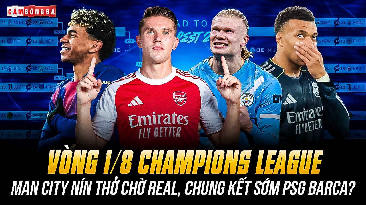 VÒNG 1/8 CHAMPIONS LEAGUE: MAN CITY NÍN THỞ CHỜ REAL, CHUNG KẾT SỚM PSG – BARCA?