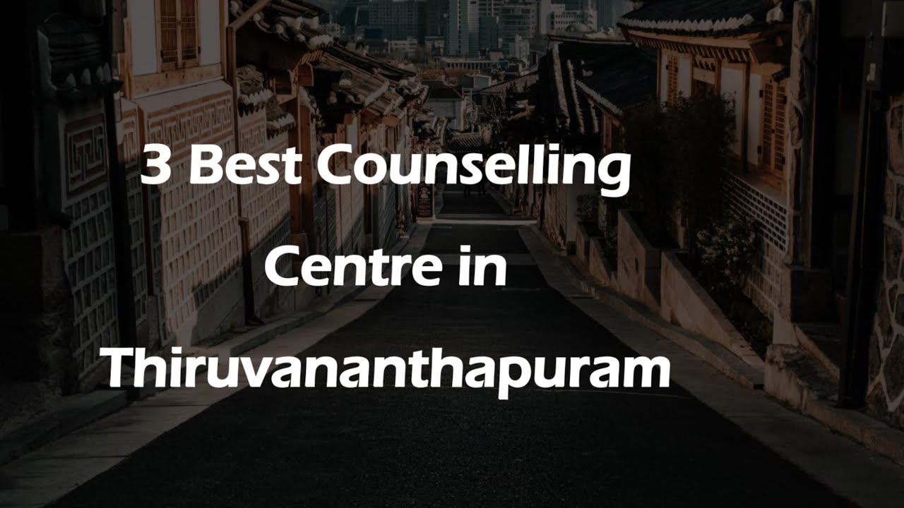 3 Best Counselling centre in Thiruvananthapuram, Kerala 2024 | Counseling centers