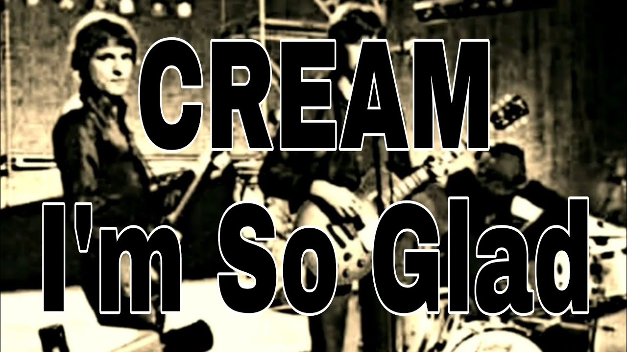 CREAM - I'm So Glad (Lyric Video)