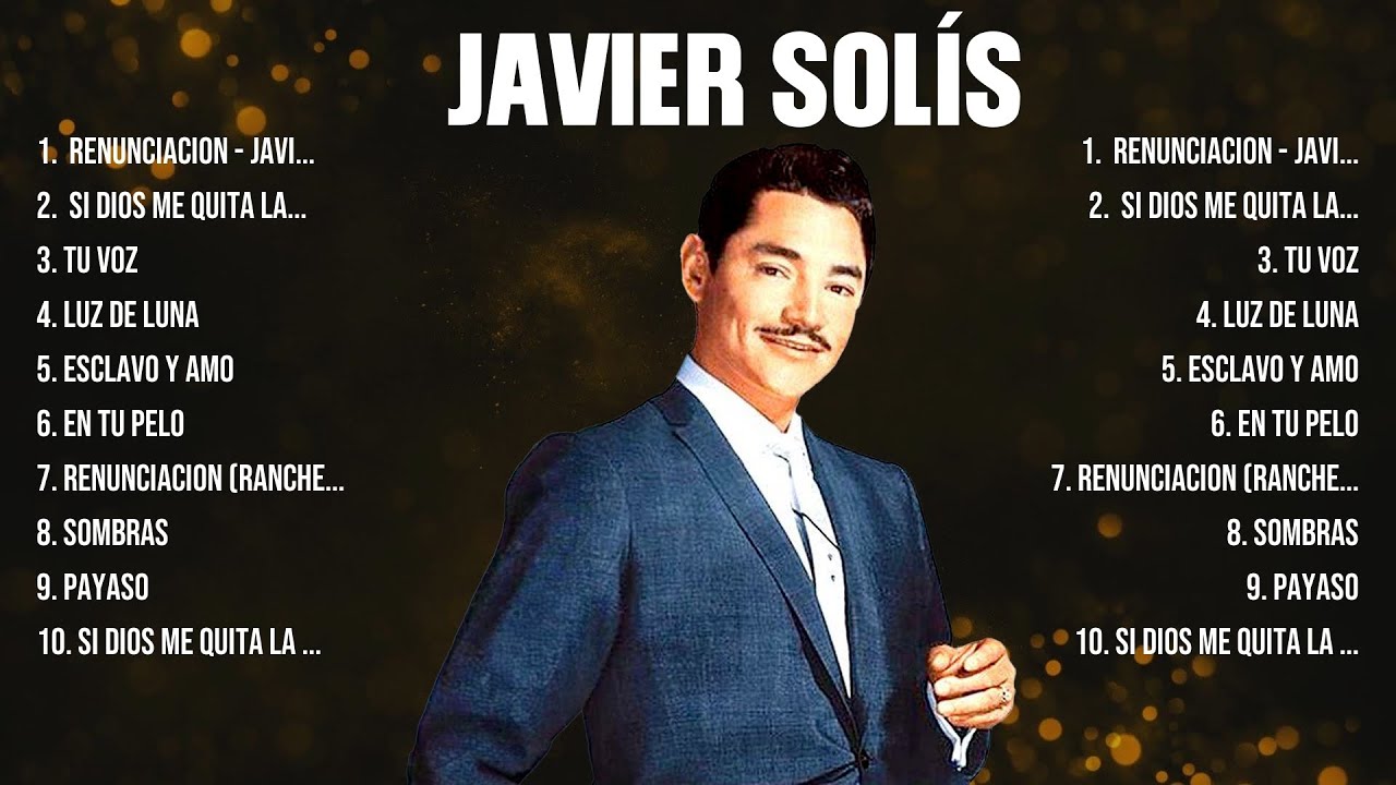 Javier Solís ~ 10 Grandes Exitos, Mejores Éxitos, Mejores Canciones