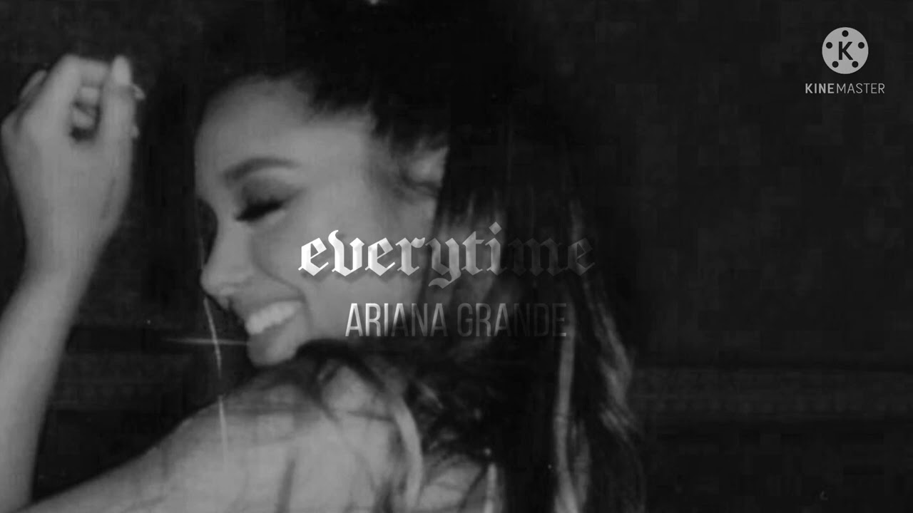 everytime - ariana grande // edit audio