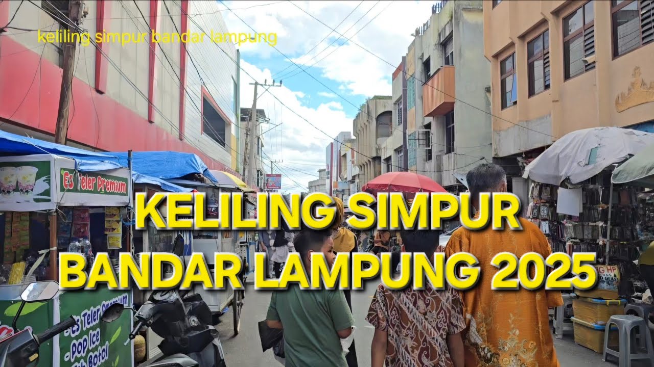 KELILING SIMPUR BANDAR LAMPUNG 2025 | KONDISI SIMPUR TERKINI DI AWAL TAHUN 2025