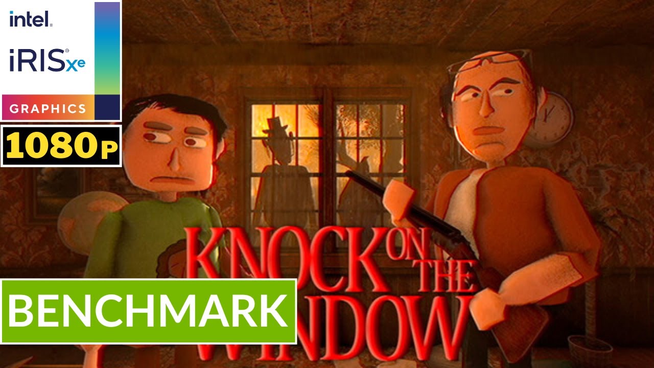 KNOCK ON THE WINDOW - INTEL Iris XE Ver 31.0.101.8331 | Potato Spec | High Setting 1080p | Gameplay