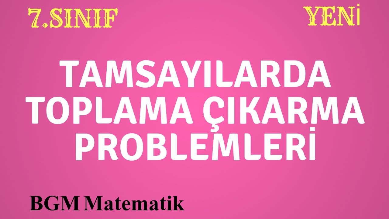 7.Sınıf Tamsayılarda toplama çıkarma işlemi ve Problemler