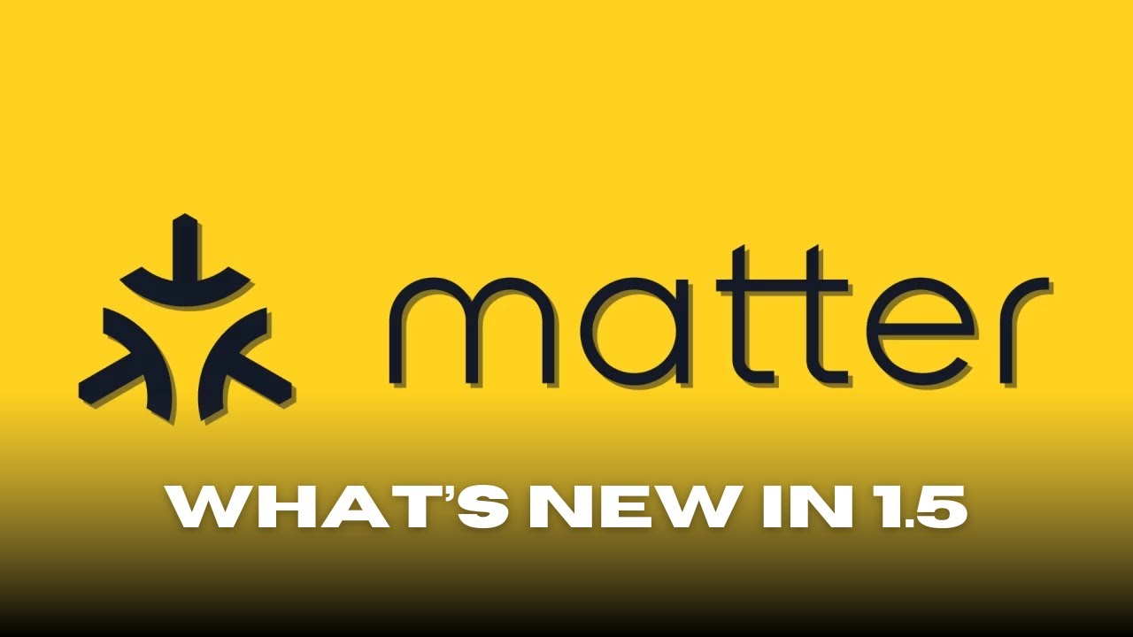 Matter 1.5 Released - What's New?