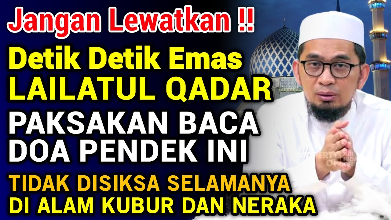 DETIK-DETIK LAILATUL QADAR, MALAM 29 RAMADHAN, RUGI TIDAK BACA DOA MUSTAJAB INI - USTADZ ADI HIDAYAT
