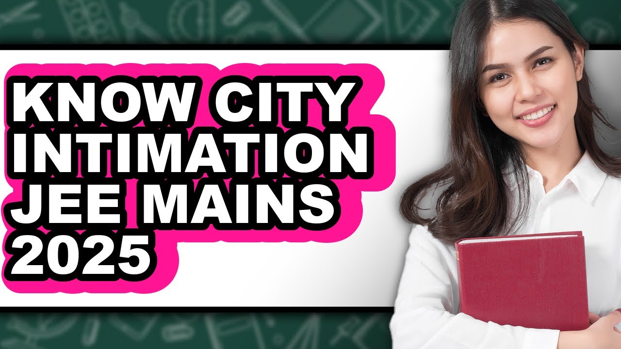 How To Know City Intimation JEE Mains 2025 - Full Guide
