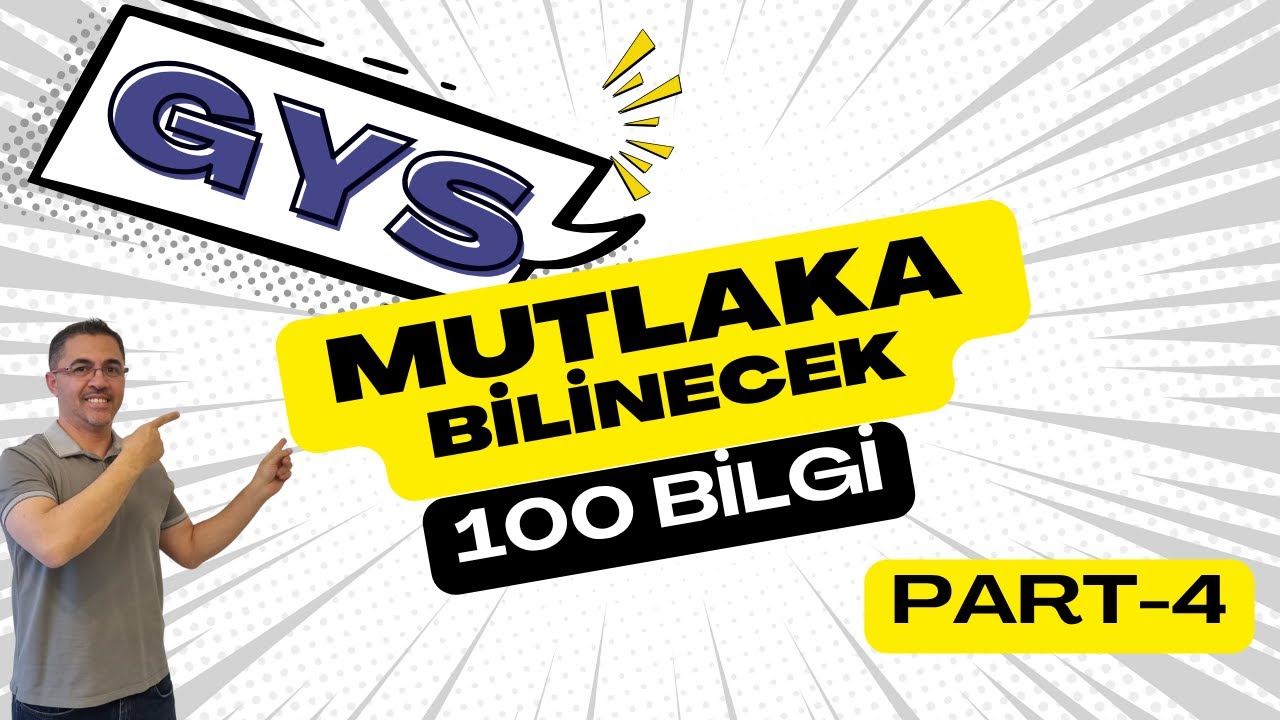 GYS'de Mutlaka Bilinecek 100 Bilgi (PART-4)