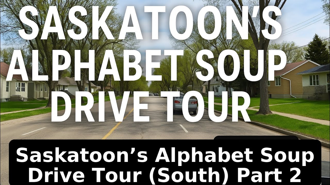🌆 Saskatoon’s Alphabetical Soup (South Side)