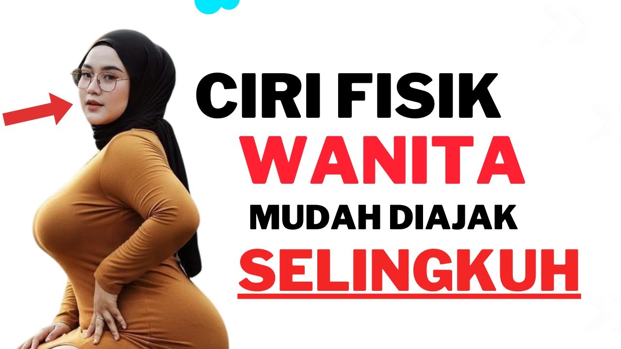 SALAH SATUNYA DILIHAT DARI BIBIRNYA | Ciri Wanita Mudah Diajak Selingkuh Dilihat dari Fisiknya