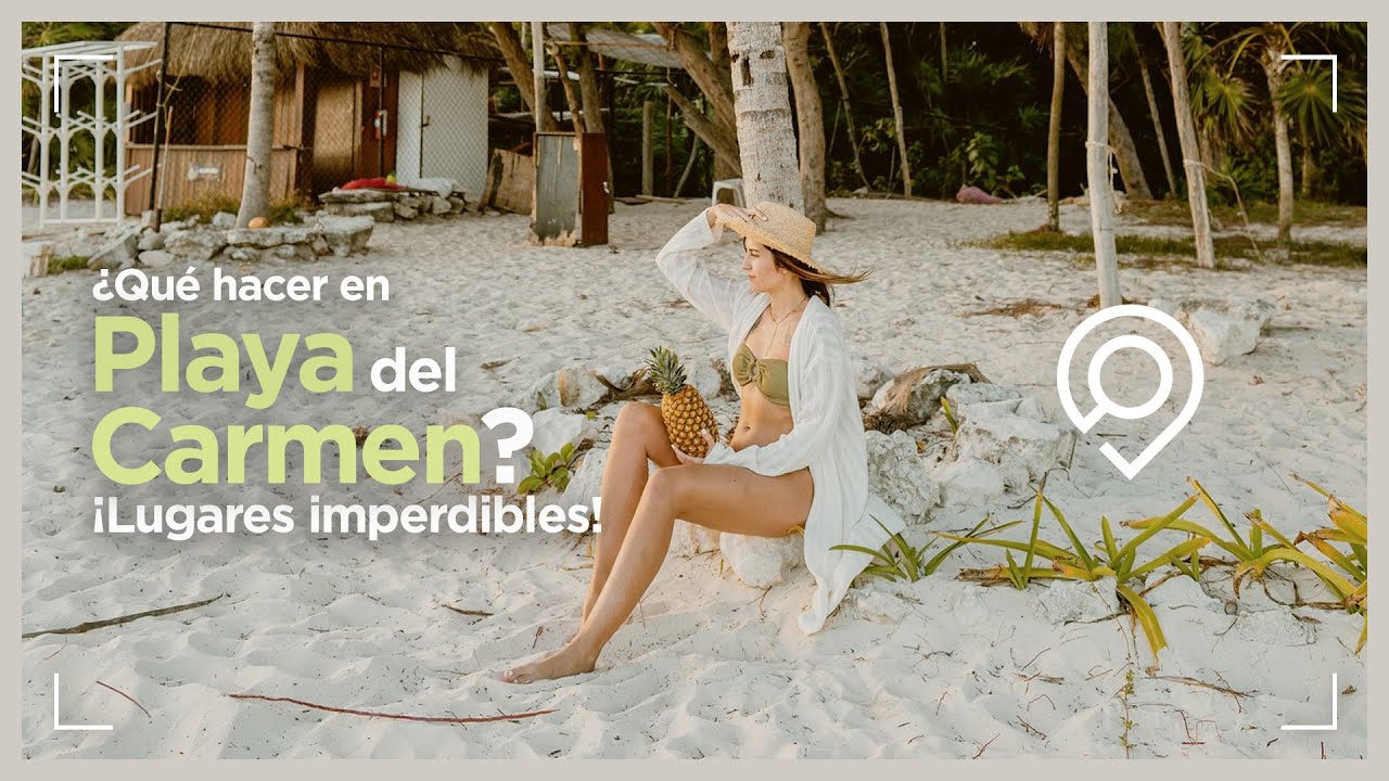 ¿Qué Hacer en Playa del Carmen? 🌴 Lugares Imperdibles del Caribe Mexicano 🌊