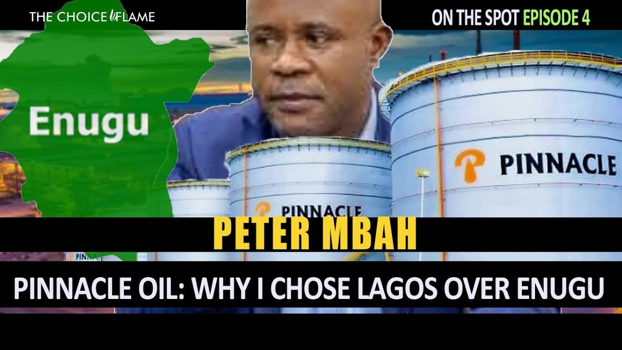 Pinnacle Oil: Why I chose Lagos over Enugu - Peter Mbah