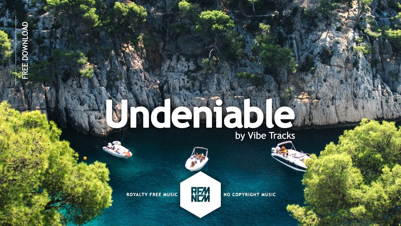 Undeniable - Vibe Tracks | Royalty Free Music - No Copyright Music | YouTube Music