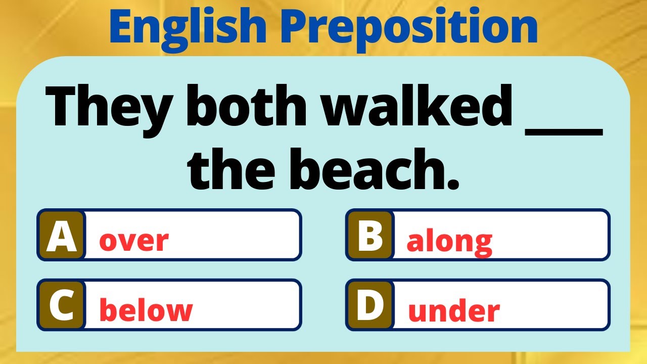 PREPOSITION QUIZ | ENGLISH PREPOSITIONS | WORDS USED BEFORE NOUNS, NOUN PHRASES OR PRONOUNS