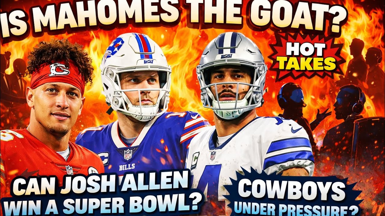 Patrick Mahomes GOAT Debate, Josh Allen’s Super Bowl Window & Dak Prescott Pressure | NFL Hot Takes