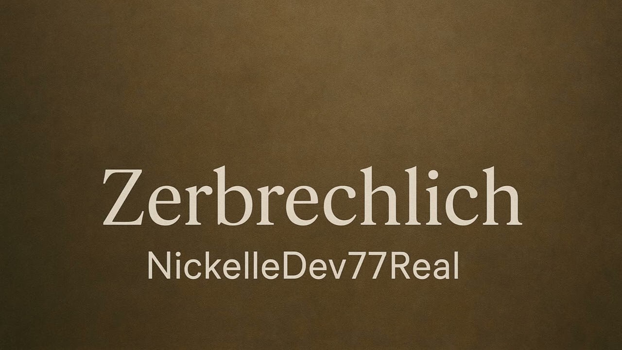 NickelleDev77Real - Zerbrechlich