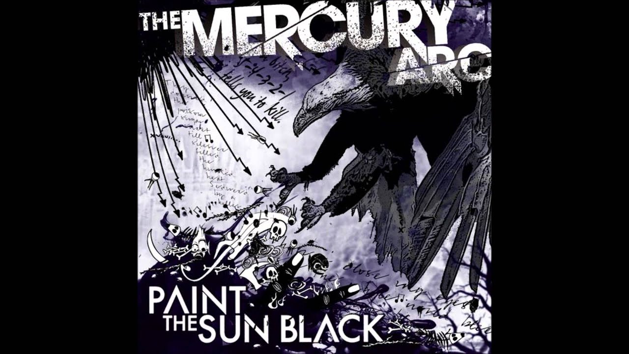 The Mercury Arc - Paint the Sun Black (Full Album)
