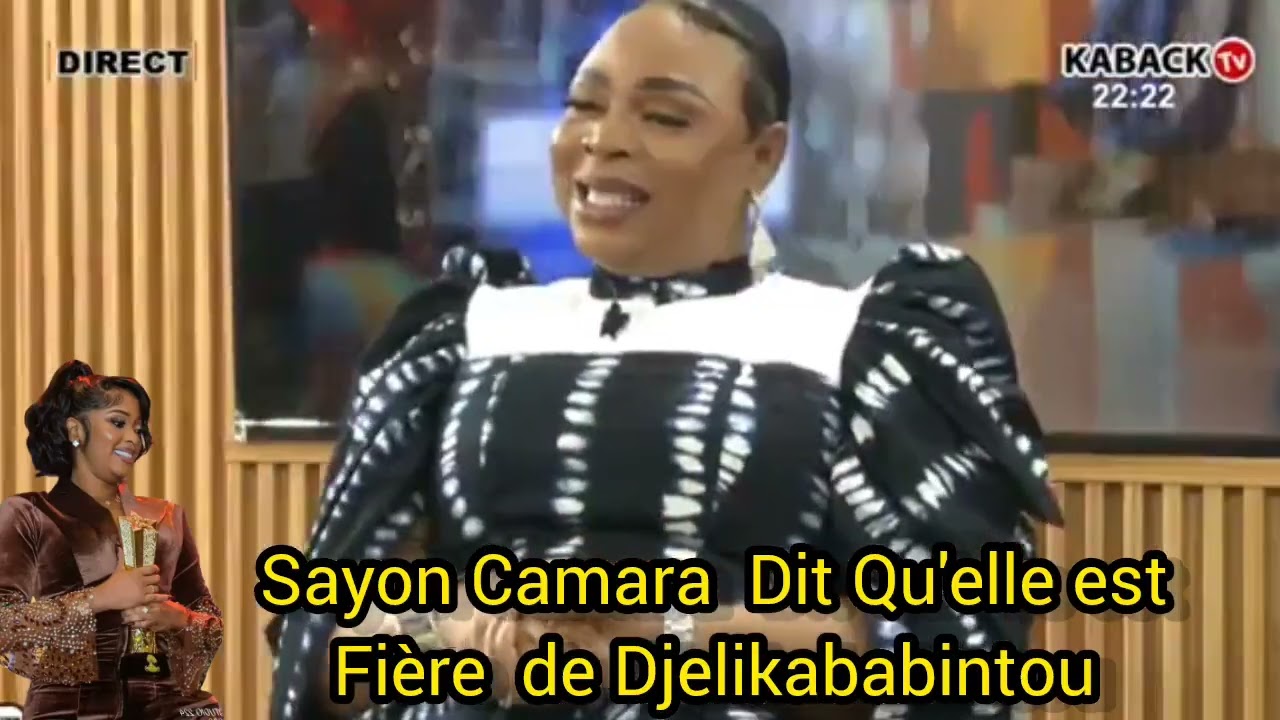 SAYON CAMARA  DIT QU'ELLE EST FIÈRE DE DJELIKABABINTOU POUR CE QU'ELLE  FAIT 