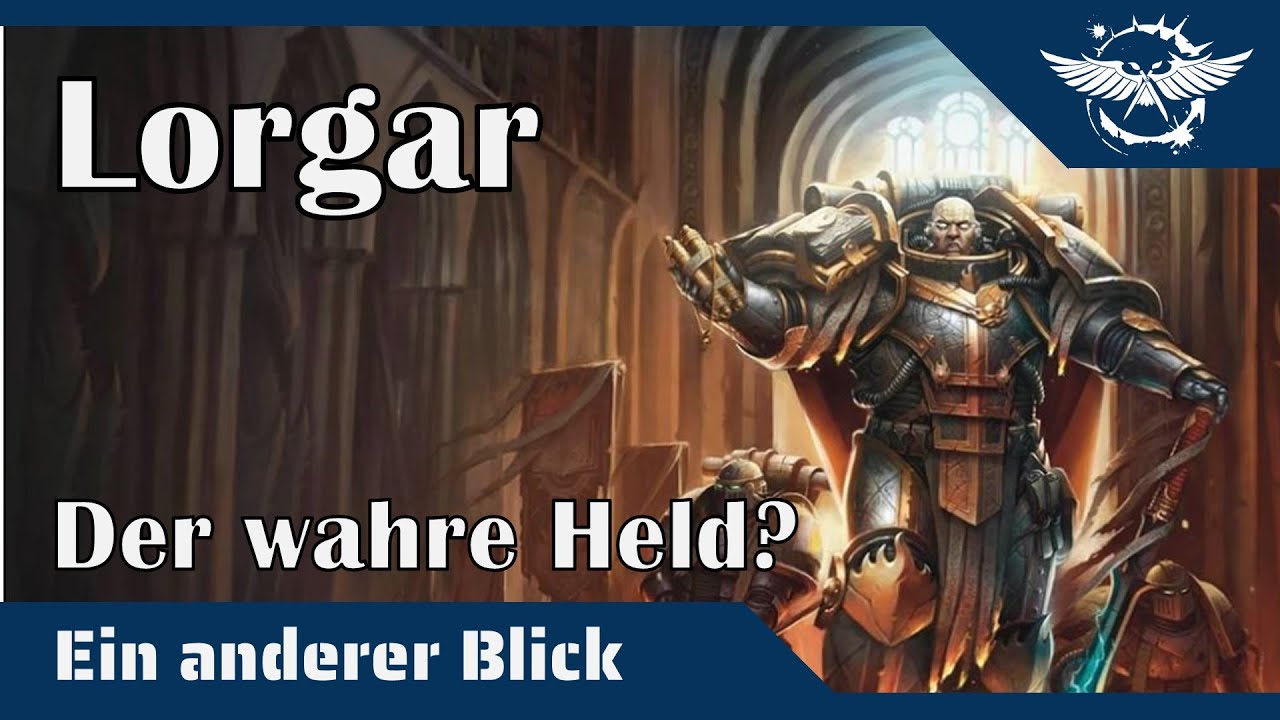Ein anderer Blick auf Lorgar Aurelian - Der eigentlich Held der Geschichte?