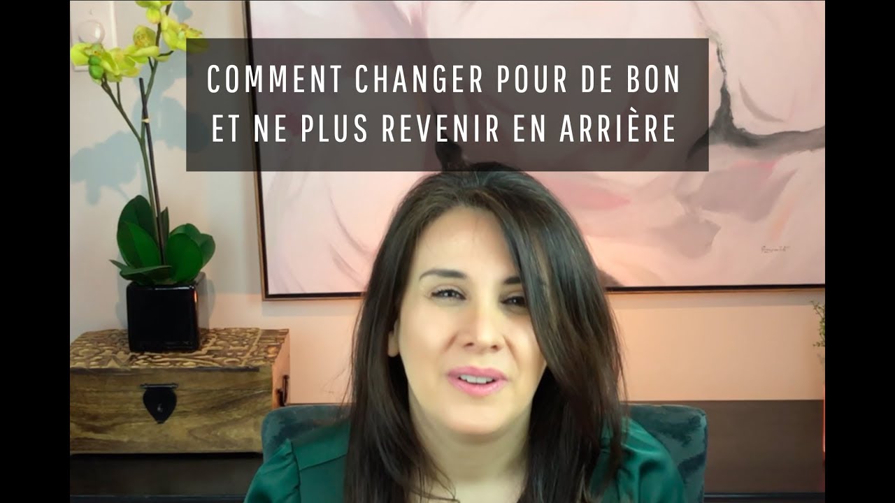 Comment se transformer pour de bon et ne plus revenir en arrière