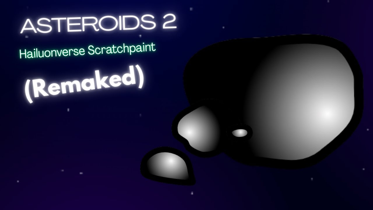 Asteroids 2 Hailuonverse Scratchpaint (Remaked)
