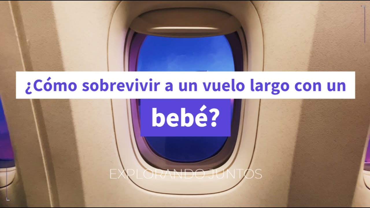 Como sobrevivir a un vuelo largo con un bebe