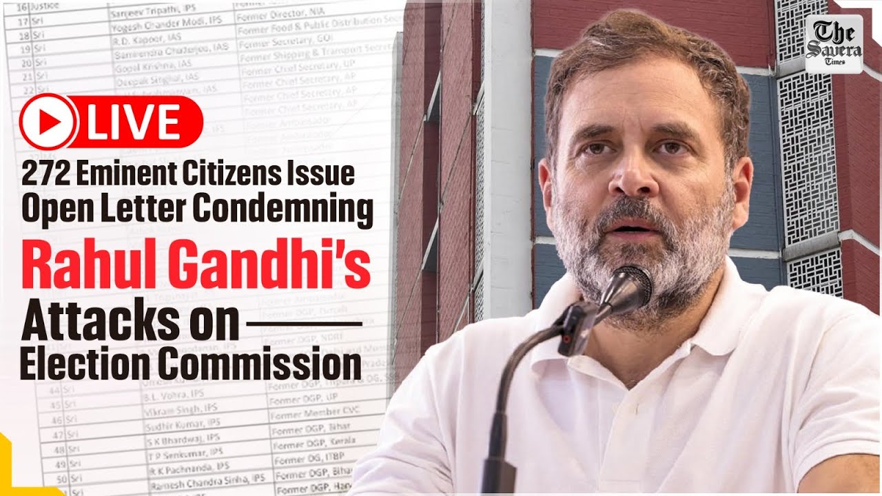 Live|272 Eminent Citizens Issue Open Letter Condemning Rahul Gandhi&rsquo;s Attacks on Election Commission