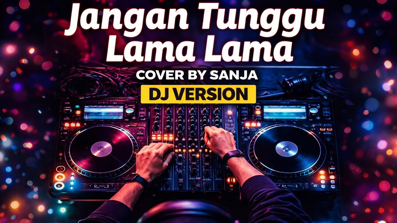 Viral Jangan Tunggu lama lama Dj version cover by Sanja
