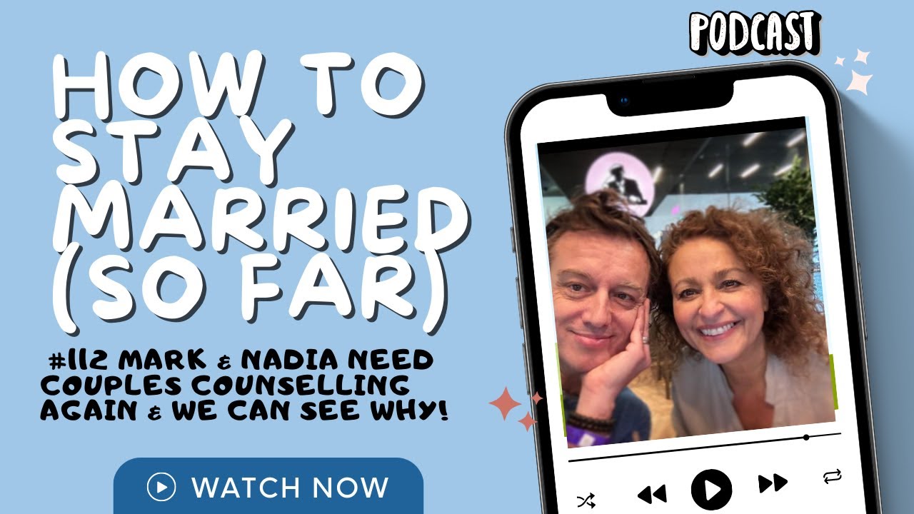 How To Stay Married (So Far) #112  Mark & Nadia NEED Couples Counselling AGAIN & It's OBVIOUS WHY!