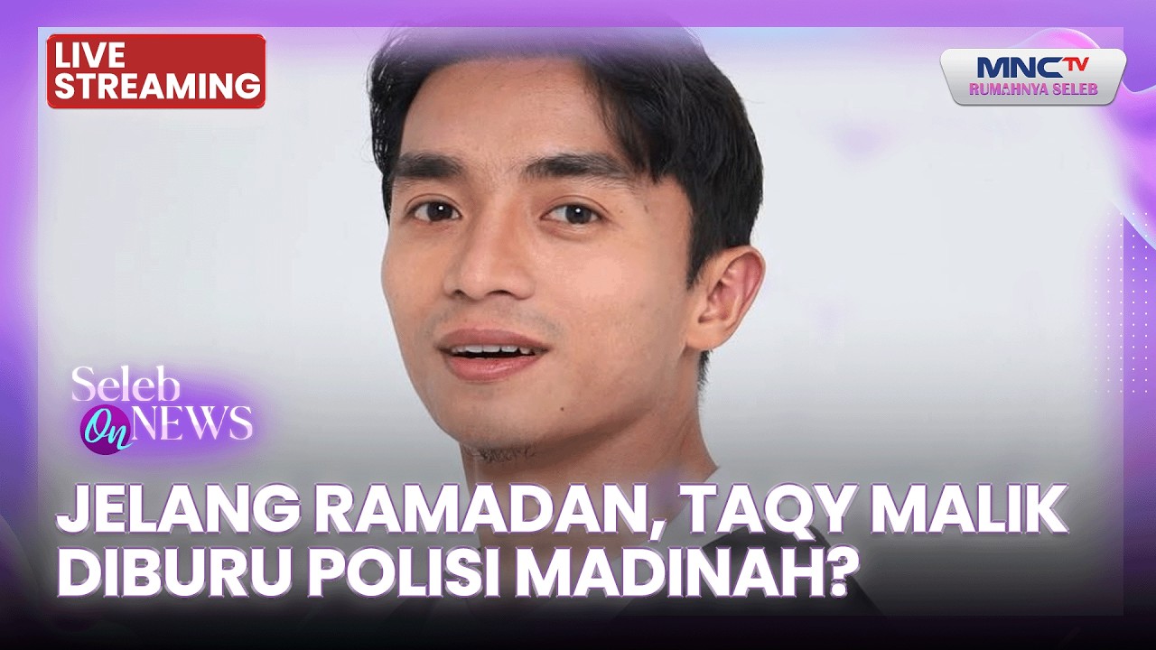🔴 JELANG RAMADAN, TAQY MALIK DIBURU POLISI MADINAH? | LIVE SELEB ON NEWS | 16 FEBRUARI 2026