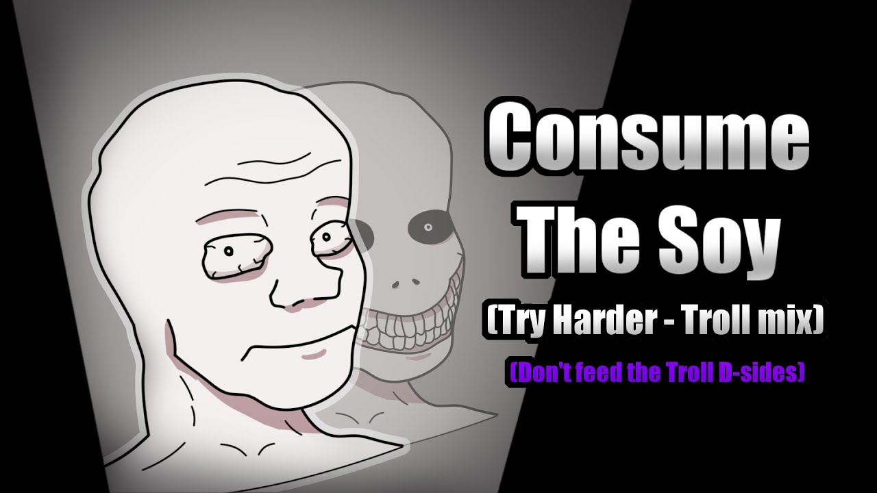 FNF - Consume the Soy (Try Harder Troll mix) [Dftt D-sides]