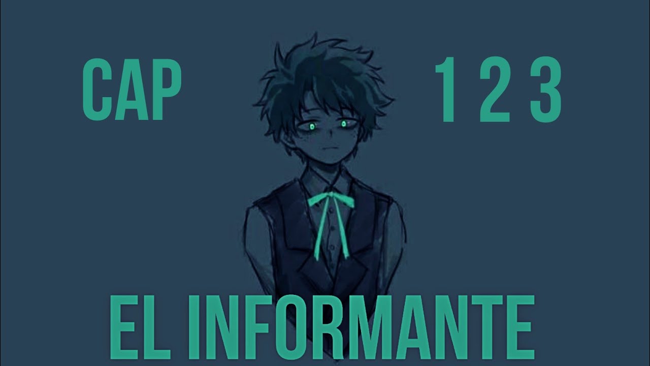 El Informante ~[Izuku villano]~cap 1, 2 y 3 |Fanfic