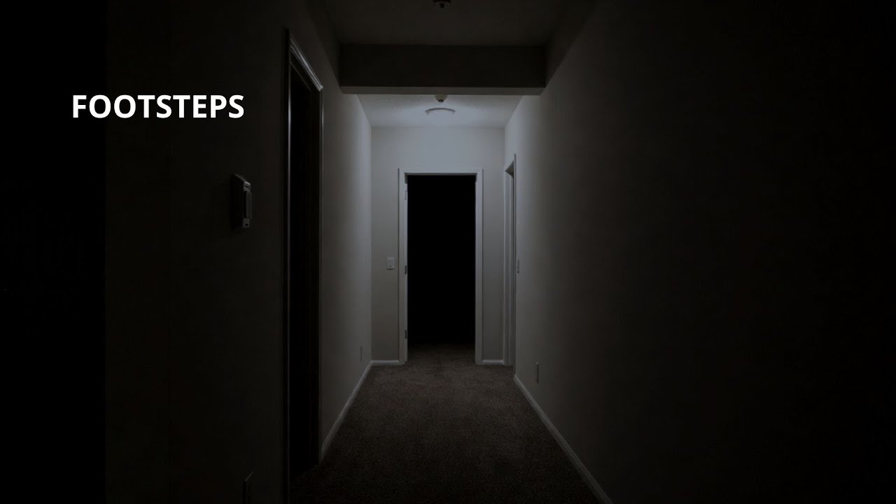 I was home alone when I heard footsteps