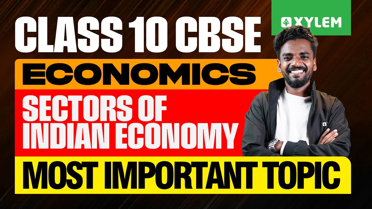 Class 10 CBSE : Economics / Sectors of Indian Economy : Most Important Topics | Xylem Class 10 CBSE