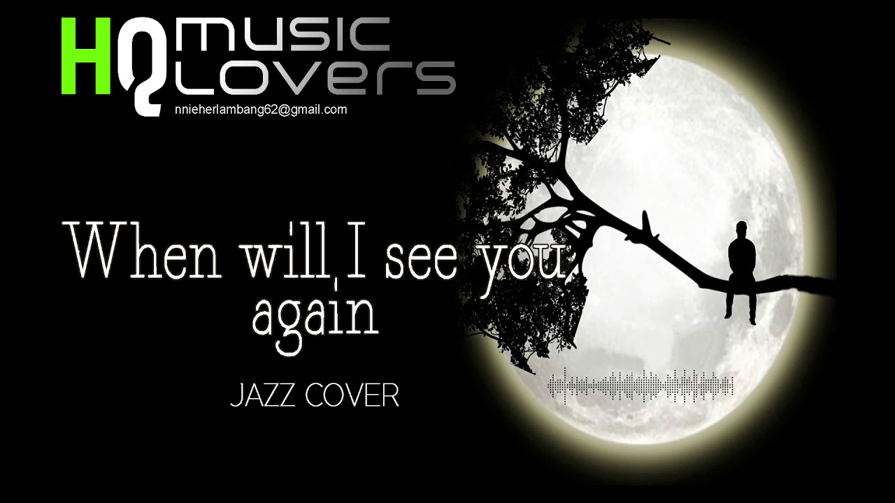 When will I see you again - Jazz Cover HQ