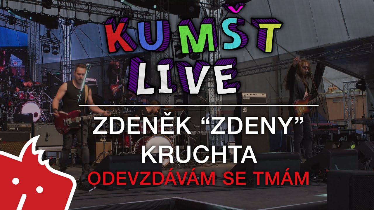Kumšt Live - Zdeněk “Zdeny” Kruchta - Odevzdávám se tmám