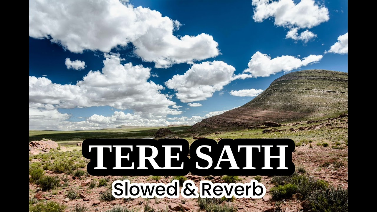 TERE SATH | Mashup| Slowed & Reverb 💭| Heart Touching Songs ❤️| Best for Relaxing # Lofi #Love #Sad