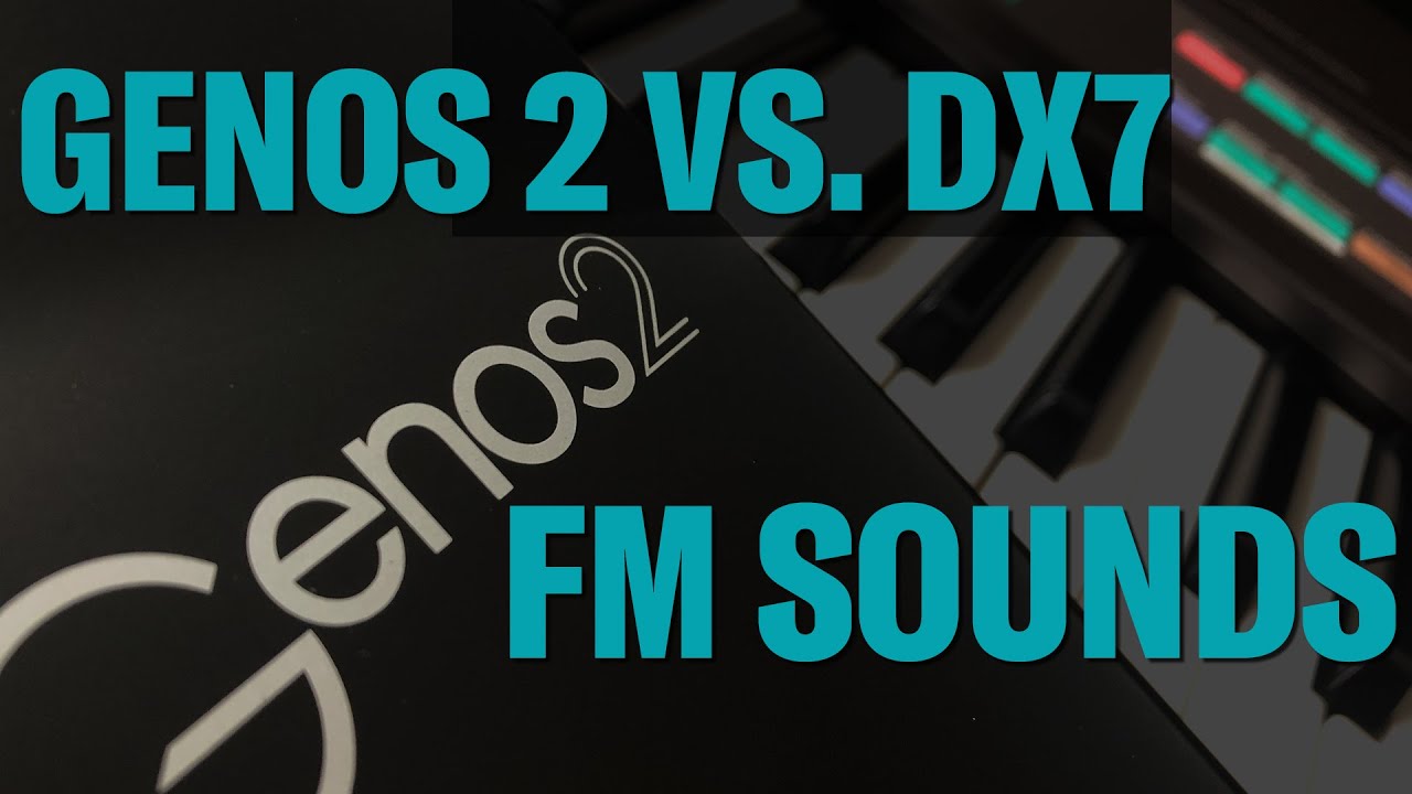GENOS 2 vs. DX7: FM Sounds im direkten Vergleich