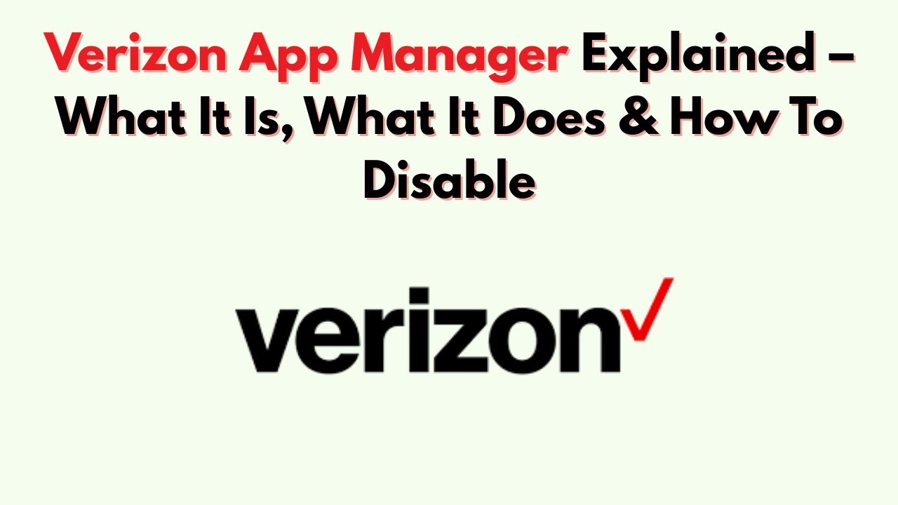 Объяснение Verizon App Manager: что это такое, для чего он нужен и как его отключить
