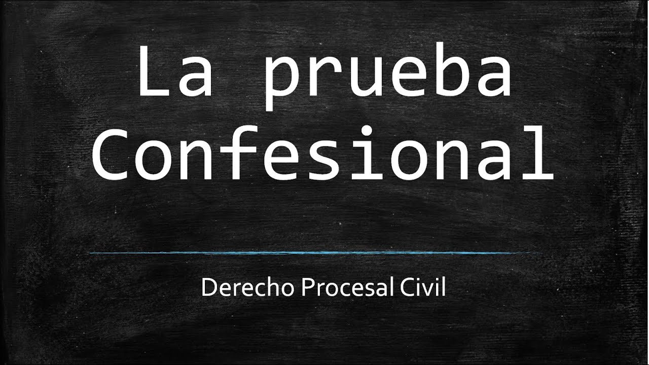 La prueba Confesional