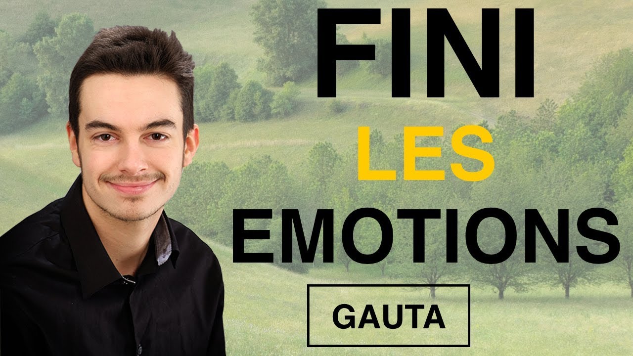 Comment ne plus avoir d’émotions ? CTTM 44