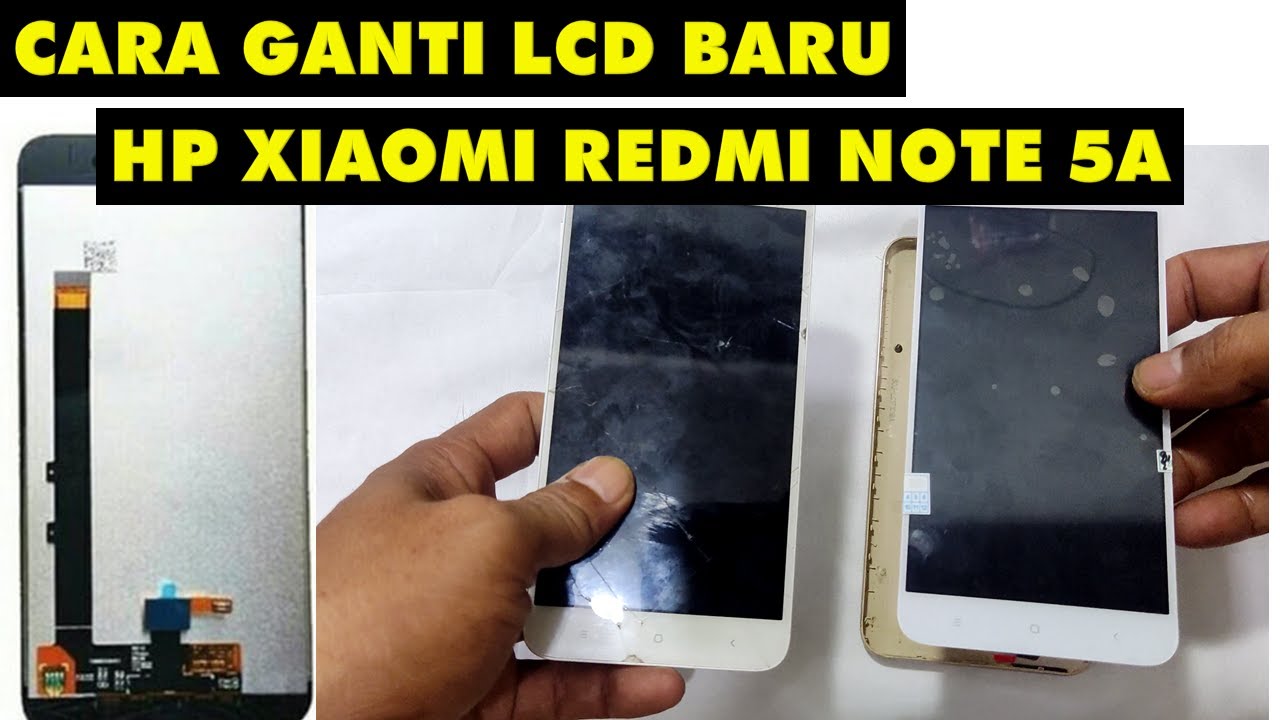 CARA GANTI LCD REDMI NOTE 5A GANTI LCD HP XIAOMI REDMI NOTE 5A CARA GANTI LCD BARU HP XIAOMI REDMI