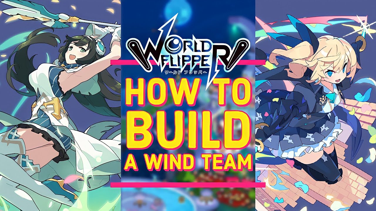 HOW TO BUILD A WIND TEAM IN WORLD FLIPPER